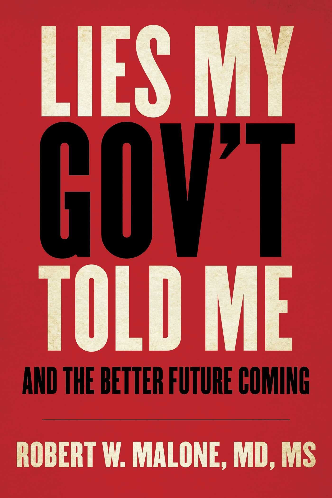 Lies My Gov’t Told Me: And the Better Future Coming